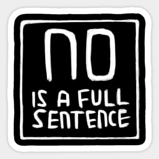 No is A Full Sentence, No means No Sticker